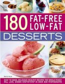 Wendy Doyle - 180 Fat-Free Low-Fat Desserts: Easy To Make, Delicious Healthy Recipes The Whole Family Will Love, Shown Step By Step In Over 800 Photographs - 9781782142201 - V9781782142201