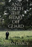 Brian D´arcy - And Catch the Heart Off Guard - 9781782182566 - KEX0279521