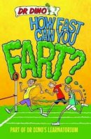 Noel Botham - How Fast Can You Fart? And Other Weird, Gross and Disgusting Facts - 9781782197669 - V9781782197669