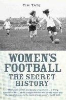 Tim Tate - Girls With Balls: The Secret History of Women´s Football - 9781782197720 - V9781782197720