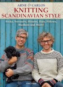 Arne & Carlos - Arne & Carlos Knitting Scandinavian Style: Socks, Sweaters, Mittens, Hats, Pillows, Blankets and More! - 9781782211549 - V9781782211549
