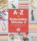 Paperback - A-Z of Embroidery Stitches 2: Over 145 New Stitches to Add to Your Repertoire - 9781782211693 - V9781782211693