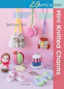 Sachiyo Ishii - 20 to Knit: Mini Knitted Charms - 9781782213758 - V9781782213758