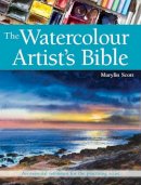 Marylin Scott - The Watercolour Artist´s Bible: An Essential Reference for the Practising Artist - 9781782213932 - V9781782213932