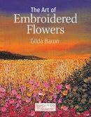 Gilda Baron - The Art of Embroidered Flowers - 9781782215226 - V9781782215226