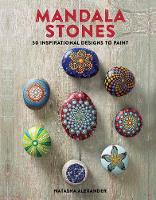 Natasha Alexander - Mandala Stones: 50 Inspirational Designs to Paint - 9781782215493 - V9781782215493