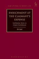 Dr Eli Ball - Enrichment at the Claimant´s Expense: Attribution Rules in Unjust Enrichment - 9781782258391 - V9781782258391