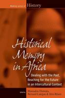 Mamadou Diawara (Ed.) - Historical Memory in Africa: Dealing with the Past, Reaching for the Future in an Intercultural Context - 9781782380832 - V9781782380832