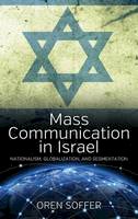Oren Soffer - Mass Communication in Israel: Nationalism, Globalization, and Segmentation - 9781782384519 - V9781782384519