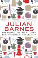 Julian Barnes - The Pedant in the Kitchen - 9781782390947 - V9781782390947