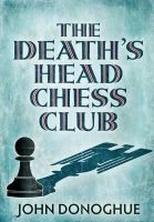 John Donoghue - The Death´s Head Chess Club - 9781782393115 - V9781782393115