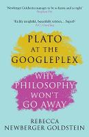 Rebecca Newberger Goldstein - Plato at the Googleplex: Why Philosophy Won´t Go Away - 9781782395591 - V9781782395591