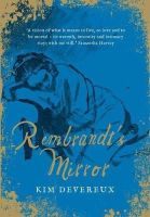 Kim Devereux - Rembrandt´s Mirror: a novel of the famous Dutch painter of ‘The Night Watch’ and the women who loved him - 9781782396741 - V9781782396741