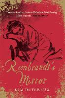 Kim Devereux - Rembrandt´s Mirror: a novel of the famous Dutch painter of `The Night Watch´ and the women who loved him - 9781782396765 - V9781782396765