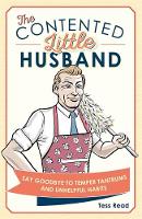 Tess Read - The Contented Little Husband: Say Goodbye to Temper Tantrums and Unhelpful Habits - 9781782436034 - V9781782436034