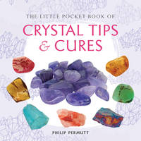 Philip Permutt - The Little Pocket Book of Crystal Tips and Cures - 9781782492610 - V9781782492610