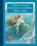 Hans Christian Andersen - An Illustrated Treasury of Hans Christian Andersen´s Fairy Tales: The Little Mermaid, Thumbelina, The Princess and the Pea and many more classic stories - 9781782501183 - V9781782501183