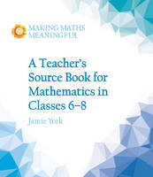 Jamie York - A Teacher´s Source Book for Mathematics in Classes 6 to 8 - 9781782503187 - V9781782503187