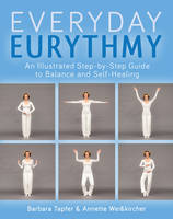 Barbara Tapfer - An Illustrated Guide to Everyday Eurythmy: Discover Balance and Self-Healing through Movement - 9781782503736 - V9781782503736