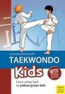 Volker Dorenmann - Taekwondo Kids: From White Belt to Yellow/Green Belt - 9781782550211 - V9781782550211