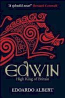 Edoardo Albert - Edwin: High King of Britain - 9781782640332 - V9781782640332