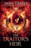 Anna Thayer - The Traitor´s Heir: Every man has a destiny. His is to betray. - 9781782640752 - V9781782640752