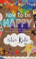 Marneta Viegas - Relax Kids: How to be Happy – 52 positive activities for children - 9781782791621 - V9781782791621