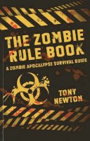 Tony Newton - Zombie Rule Book, The – A Zombie Apocalypse Survival Guide - 9781782793342 - V9781782793342