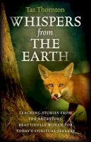 Taz Thornton - Whispers from the Earth – Teaching stories from the ancestors, beautifully woven for today`s spiritual seekers - 9781782793823 - V9781782793823