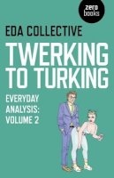 Eda Collective - Twerking to Turking – Everyday Analysis – Volume 2 - 9781782797524 - V9781782797524