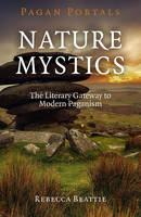 Rebecca Beattie - Nature Mystics: The Literary Gateway to Modern Paganism - 9781782797999 - V9781782797999