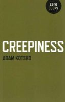 Adam Kotsko - Creepiness - 9781782798460 - V9781782798460