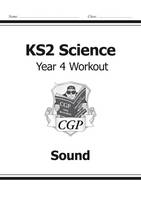 Cgp Books - KS2 Science Year Four Workout: Sound - 9781782940869 - V9781782940869