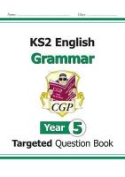 Cgp Books - KS2 English Year 5 Grammar Targeted Question Book (with Answers) - 9781782941217 - V9781782941217