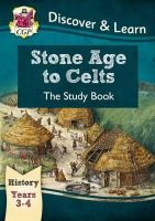 Cgp Books - KS2 History Discover & Learn: Stone Age to Celts Study Book (Years 3 & 4) - 9781782941958 - V9781782941958