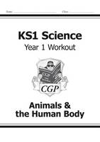 Cgp Books - KS1 Science Year 1 Workout: Animals & the Human Body - 9781782942320 - V9781782942320