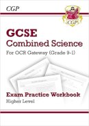 Cgp Books - GCSE Combined Science: OCR Gateway Exam Practice Workbook - Higher - 9781782945185 - V9781782945185