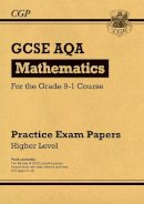 Cgp Books - GCSE Maths AQA Practice Papers: Higher - 9781782946618 - V9781782946618