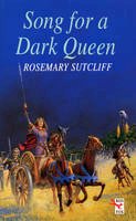 Rosemary Sutcliff - Song For A Dark Queen - 9781782950943 - V9781782950943