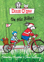 Shirley Hughes - Dixie O´Day on his Bike - 9781782952336 - V9781782952336