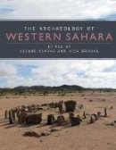 Jo Clarke - The Archaeology of Western Sahara: A Synthesis of Fieldwork, 2002 to 2009 - 9781782971726 - V9781782971726