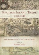 Michael (Ed) Hicks - English Inland Trade 1430-1540: Southampton and its region - 9781782978244 - V9781782978244