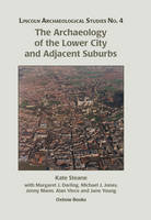 Margaret Darling - The Archaeology of the Lower City and Adjacent Suburbs - 9781782978527 - V9781782978527