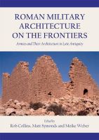 M (Ed)Et Al Symonds - Roman Military Architecture on the Frontiers: Armies and Their Architecture in Late Antiquity - 9781782979906 - V9781782979906