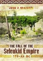 John D. Grainger - The Fall of the Seleukid Empire 187-75 Bc - 9781783030309 - V9781783030309