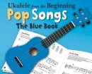 Various - Ukulele From The Beginning Pop Songs (Blue Book) - 9781783051205 - V9781783051205