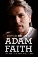 David Stafford - The Life of Adam Faith: Big Time - 9781783055524 - V9781783055524