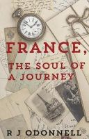 R J O’donnell - France, the Soul of a Journey - 9781783065417 - KLJ0020645