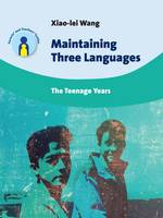 Xiao-Lei Wang - Maintaining Three Languages: The Teenage Years - 9781783094479 - V9781783094479