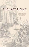 David J. V. Jones - The Last Rising: The Newport Chartist Insurrection of 1839 - 9781783160099 - V9781783160099